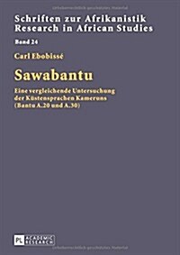 Sawabantu: Eine Vergleichende Untersuchung Der Kuestensprachen Kameruns (Bantu A.20 Und A.30) (Paperback)