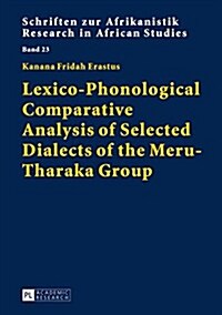 Lexico-phonological Comparative Analysis of Selected Dialects of the Meru-tharaka Group (Hardcover, New)