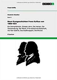 Neun Kurzgeschichten Franz Kafkas von 1909-1931: Ein Damenbrevier, Grosser L?m, Der Heizer, Die Verwandlung, Der Mord, Eine kaiserliche Botschaft, Au (Paperback)
