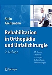 Rehabilitation in Orthop?ie Und Unfallchirurgie: Methoden - Therapiestrategien - Behandlungsempfehlungen (Hardcover, 2, 2. Aufl. 2015)