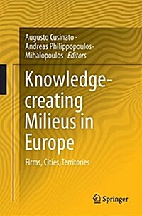 Knowledge-Creating Milieus in Europe: Firms, Cities, Territories (Hardcover, 2016)