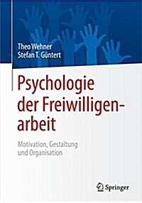 Psychologie Der Freiwilligenarbeit: Motivation, Gestaltung Und Organisation (Hardcover, 2015)