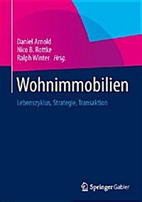 Wohnimmobilien: Lebenszyklus, Strategie, Transaktion (Hardcover, 1. Aufl. 2017)