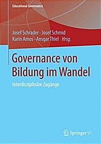 Governance Von Bildung Im Wandel: Interdisziplin?e Zug?ge (Paperback, 2015)