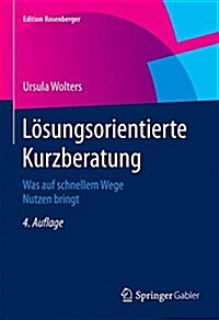 L?ungsorientierte Kurzberatung: Was Auf Schnellem Wege Nutzen Bringt (Paperback, 4, 4. Aufl. 2015.)