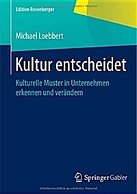 Kultur Entscheidet: Kulturelle Muster in Unternehmen Erkennen Und Ver?dern (Hardcover, 2015. Nachdruck)