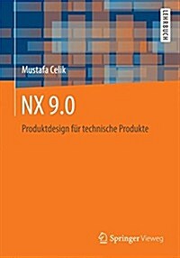 Nx 9.0 F? Maschinenbauer: Grundlagen Technische Produktmodellierung (Paperback, 2015)