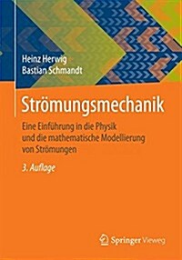 Stromungsmechanik: Physik - Mathematische Modelle - Thermodynamische Aspekte (Paperback, 3, 3., Erg. Aufl.)