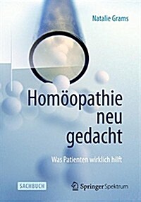 Homoopathie Neu Gedacht: Was Patienten Wirklich Hilft (Hardcover, 2015)