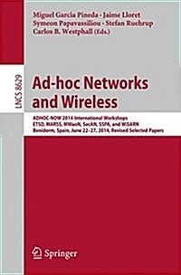 Ad-Hoc Networks and Wireless: Adhoc-Now 2014 International Workshops, Etsd, Marss, Mwaon, Secan, Sspa, and Wisarn, Benidorm, Spain, June 22--27, 201 (Paperback, 2015)