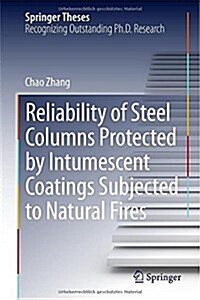 Reliability of Steel Columns Protected by Intumescent Coatings Subjected to Natural Fires (Hardcover, 2015)