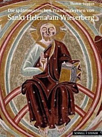 Sankt Helena Am Wieserberg: Die Spatromanischen Wandmalereien (Hardcover)