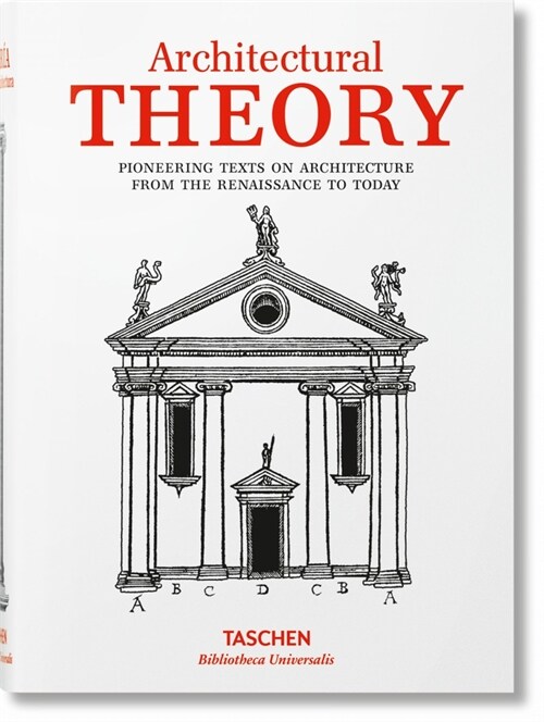 Architectural Theory. Pioneering Texts on Architecture from the Renaissance to Today (Hardcover)