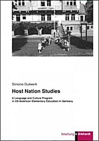 Host Nation Studies: A Language and Culture Program in Us-American Elementary Education in Germany (Paperback)