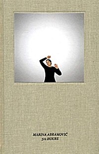 Marina Abramovic: 512 Hours (Hardcover)