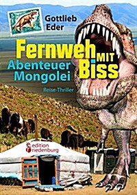 Fernweh Mit Biss - Abenteuer Mongolei (Reise-Thriller) (Paperback)