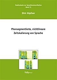 Phonsegmentierte, Nichtlineare Zeitskalierung Von Sprache (Paperback)