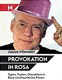 Provokation in Rosa: Typen, Tunten, Charaktere in Rosa von Praunheims Filmen (Paperback)