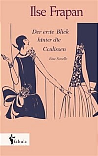 Der Erste Blick Hinter Die Coulissen. Eine Novelle (Paperback)