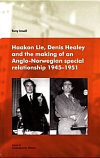 Haakon Lie, Denis Healey and the Making of an Anglo-Norwegian Special Relationship 1945-1951 (Paperback)