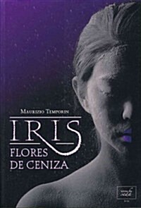 Iris, Flores de Ceniza (Paperback)