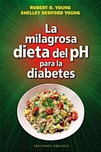 La Milagrosa Dieta del PH Para La Diabetes (Paperback)