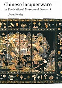 Chinese Lacquerware in the National Museum of Denmark: Publications of the National Museum of Denmark Ethnographical Series, Volume 21volume 21 (Paperback)