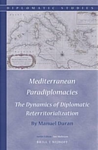 Mediterranean Paradiplomacies: The Dynamics of Diplomatic Reterritorialization (Hardcover)