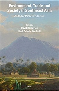 Environment, Trade and Society in Southeast Asia: A Longue Dur? Perspective (Hardcover)
