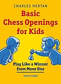 Basic Chess Openings for Kids: Play Like a Winner from Move One (Paperback)