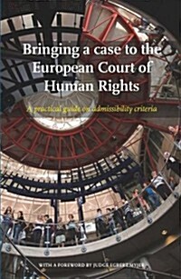 Bringing a Case to the European Court of Human Rights: A Practical Guide on Admissibility Criteria (Paperback)