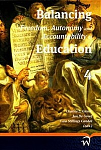 Balancing Freedom, Autonomy and Accountability in Education Volume 4 (Paperback)