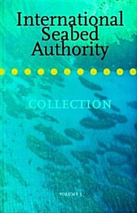 The International Seabed Authority Collection, Volume 3: Volume III - The Annual Sessions 1995 - 1996 (Paperback)