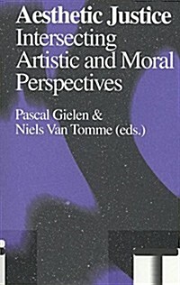 Aesthetic Justice: Intersecting Artistic and Moral Perspectives (Paperback)