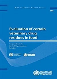 Evaluation of Certain Veterinary Drug Residues in Food: Seventy-Eighth Report of the Joint Fao/Who Expert Committee on Food Additives (Paperback)