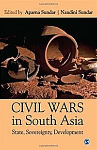 Civil Wars in South Asia: State, Sovereignty, Development (Hardcover)