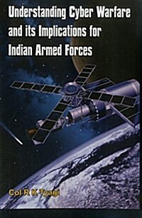 Understanding Cyber Warfare and Its Implications for Indian Armed Forces (Paperback)