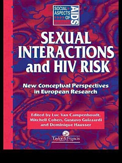 Sexual Interactions and HIV Risk : New Conceptual Perspectives in European Research (Paperback)