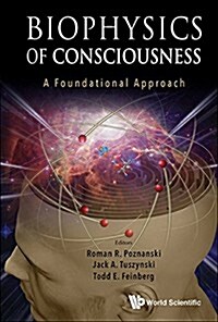 Biophysics of Consciousness: A Foundational Approach (Hardcover)