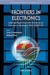 Frontiers in Electronics: Selected Papers from the Workshop on Frontiers in Electronics 2013 (Wofe-13) (Hardcover)