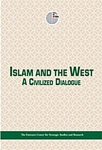 Islam and the West: A Civilized Dialogue (Hardcover)