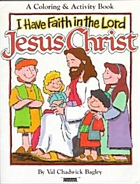 I Have Faith in the Lord Jesus Christ (Paperback)