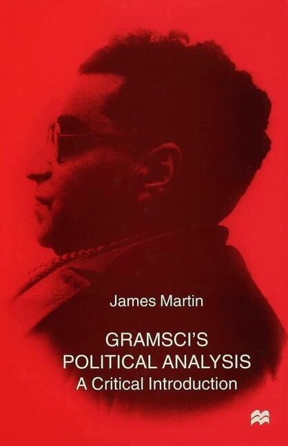 Gramscis Political Analysis : A Critical Introduction (Hardcover)