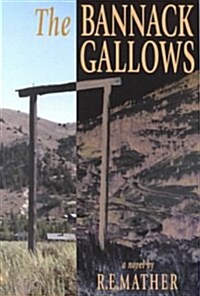 The Bannack Gallows (Paperback)