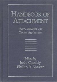 Handbook of attachment: theory, research, and clinical applications