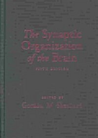 The Synaptic Organization of the Brain (Hardcover, 5th)