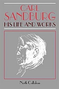 Carl Sandburg: His Life and Works (Paperback)