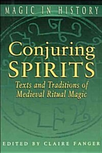 Conjuring Spirits: Texts and Traditions of Medieval Ritual Magic (Paperback)