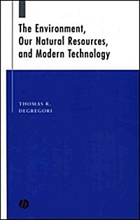 The Environment, Our Natural Resources, and Modern Technology (Paperback)