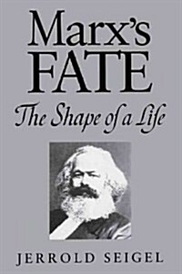 Marxs Fate: The Shape of a Life (Paperback)